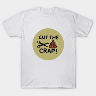 Cut The Crap T-Shirt